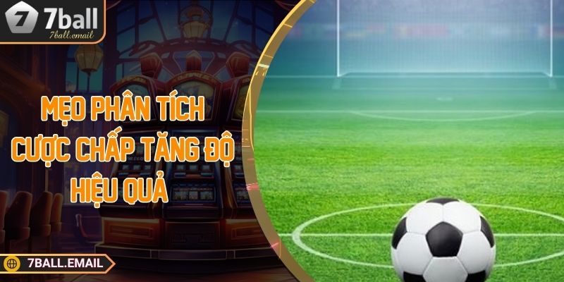 Mẹo phân tích cược chấp tăng độ hiệu quả
